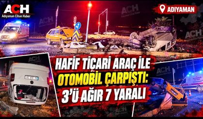 Otomobil ile hafif ticari araç çarpıştı:3’ağır, 7 yaralı